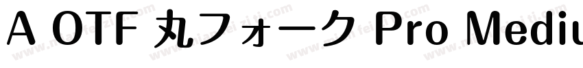 A OTF 丸フォーク Pro Medium字体转换